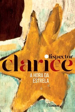 𝐀 𝐇𝐨𝐫𝐚 𝐝𝐚 𝐄𝐬𝐭𝐫𝐞𝐥𝐚 - Clarice Lispector