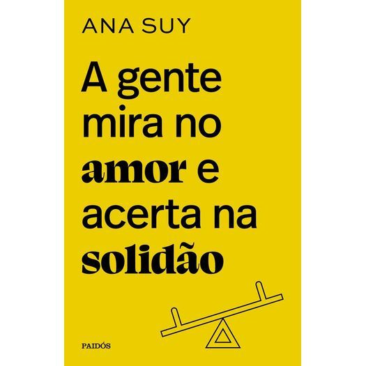A 𝐠𝐞𝐧𝐭𝐞 𝐦𝐢𝐫𝐚 𝐧𝐨 𝐚𝐦𝐨𝐫 𝐞 𝐚𝐜𝐞𝐫𝐭𝐚 𝐧𝐚 𝐬𝐨𝐥𝐢𝐝𝐚̃𝐨 - Ana Suy
