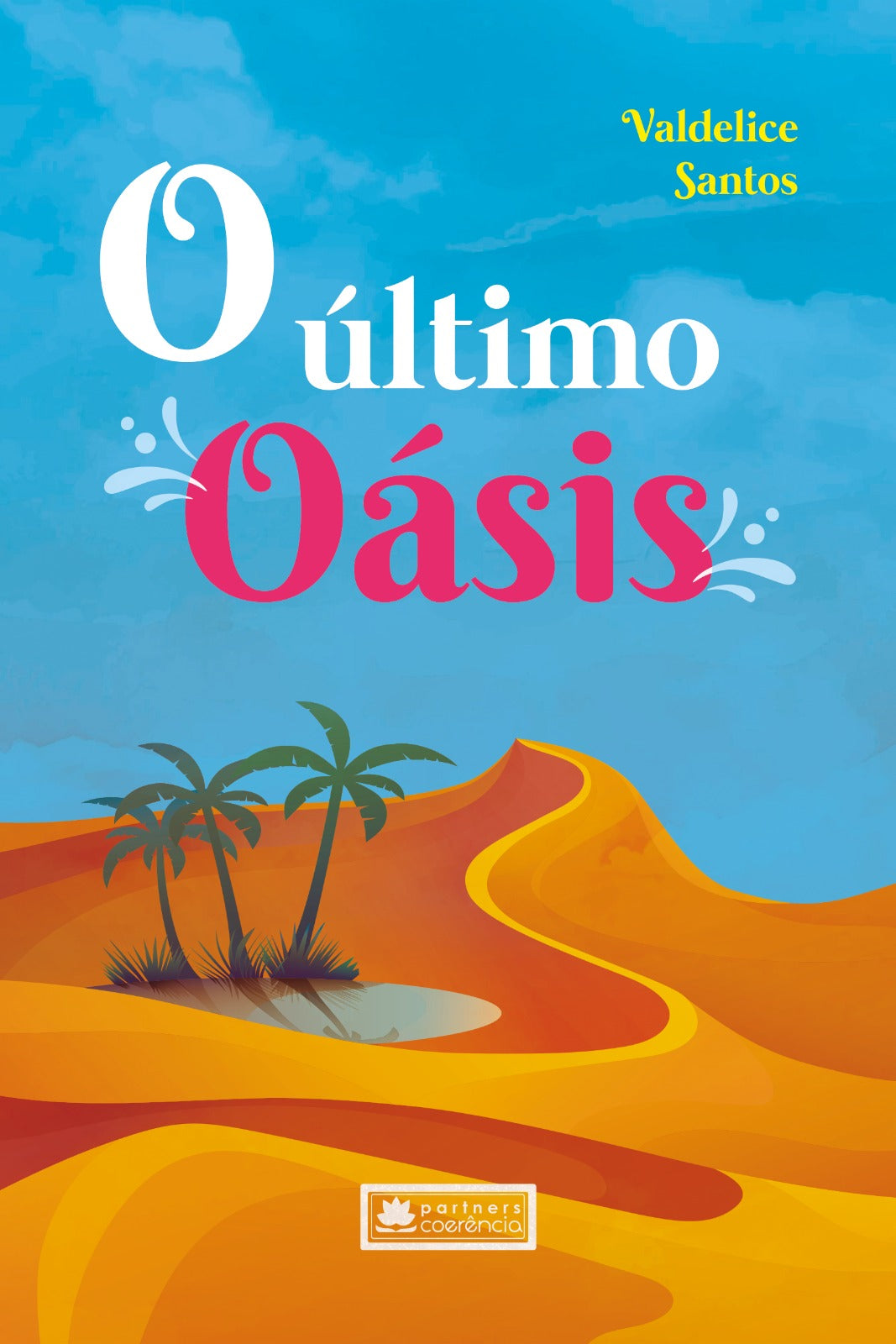 O Último Oásis - Um conto sci-fi pós-apocalíptico - Romance - Valdelice Santos